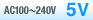 AC100�`240V 5V